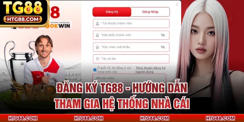 Đăng Ký TG88 - Hướng Dẫn Tham Gia Hệ Thống Nhà Cái