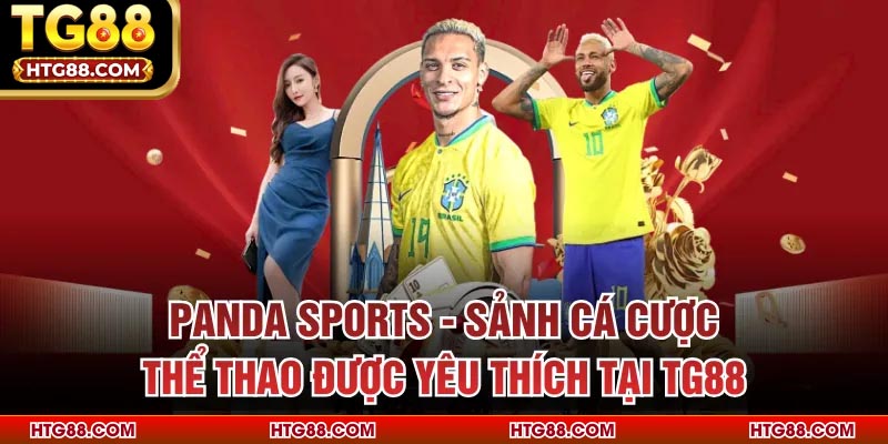 Panda Sports - Sảnh Cá Cược Thể Thao Được Yêu Thích Tại TG88